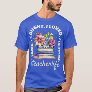 T-shirt Je Suis Venu J'Ai Appris Que J'Aimais L'Enseignant