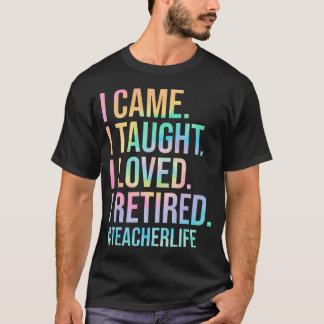 T-shirt Je suis venu, j'ai enseigné, j'ai aimé, je suis à 