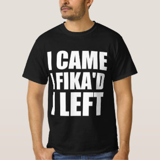 T-shirt Je suis venu J'ai Fika'd Je suis parti