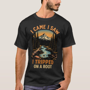 T-shirt Je suis venu, j'ai vu, j'ai trébuché sur une racin