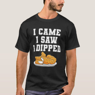 T-shirt Je suis venu j'ai vu j'ai trempé Chicken Tender