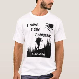 T-shirt Je Suis Venu. J'Ai Vu. Je Conquis. J'aime la Rando
