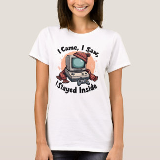 T-shirt Je Suis Venu, J'Ai Vu, Je Suis Resté À L'Intérieur