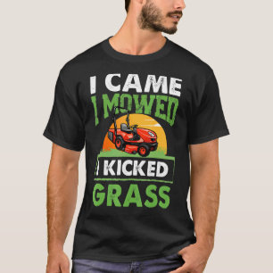 T-shirt Je Suis Venu Je Me Suis Dit J'Ai Coupé L'Herbe Lai