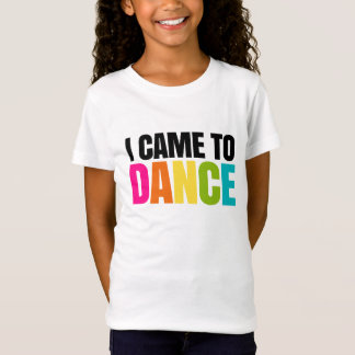 T-Shirt Je suis venu pour danser
