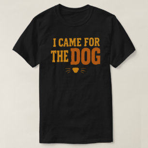 T-shirt Je suis venu pour le chien Drôle de maître de chie