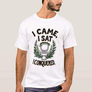 T-shirt Je Suis Venu Sat J'Ai Conquis Drôle Toilettes Assi