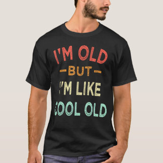 T-shirt Je Suis Vieux Mais Je Suis Comme Des Vieux Cool Dr