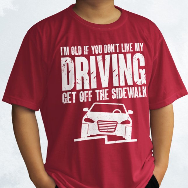 T-shirt Je suis vieux si tu n'aimes pas conduire grand-pèr (Créateur téléchargé)
