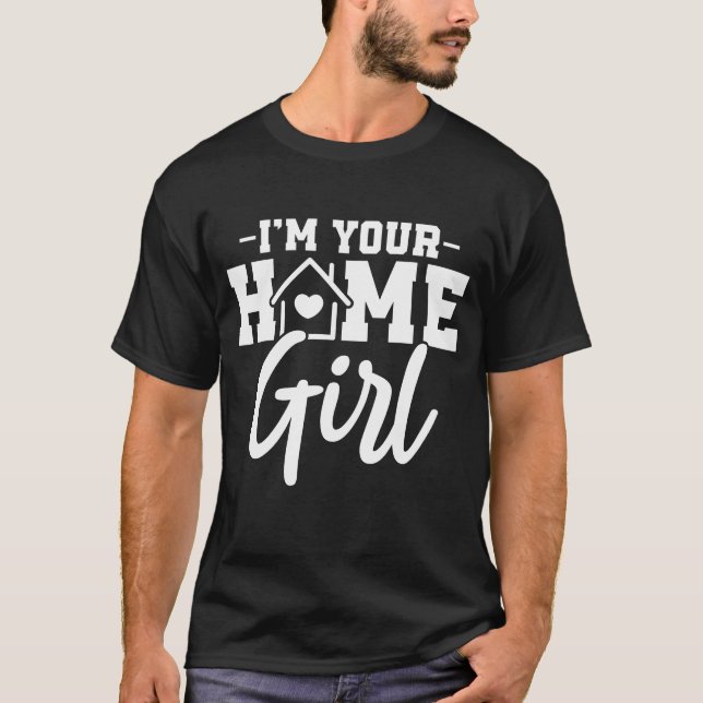 T-shirt Je suis votre fille à la maison, Citations immobil (Devant)