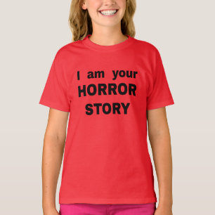 T-shirt Je suis votre histoire d'horreur