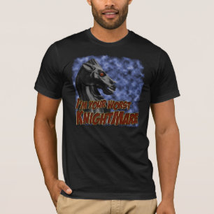 T-shirt Je suis votre plus mauvais knightmare