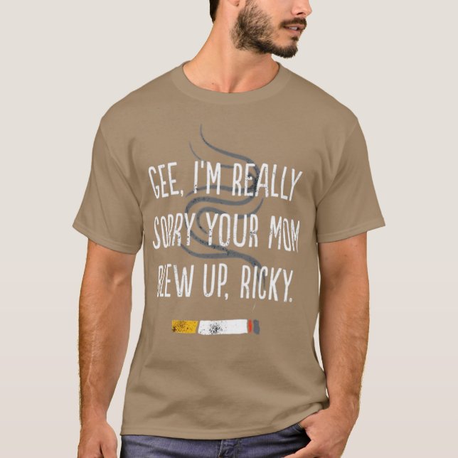 T-shirt Je suis vraiment désolé, ta maman a sauté, Ricky (Devant)