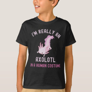T-shirt Je suis vraiment un Axolotl en costume humain