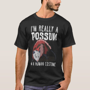 T-shirt Je suis vraiment un Possum dans un costume humain 