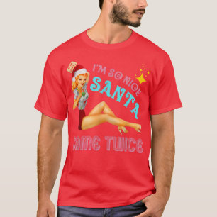 T-shirt Je suisSoNiceSantaCameDeux fois Naughty Dirty Joke