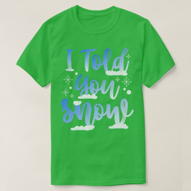T-shirt Je T'Ai Dit Neige Drôle Snowboarder D'Hiver Ski Me (Design devant)