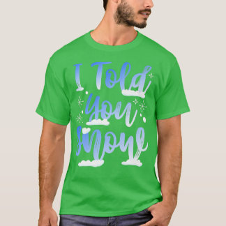 T-shirt Je T'Ai Dit Neige Drôle Snowboarder D'Hiver Ski Me
