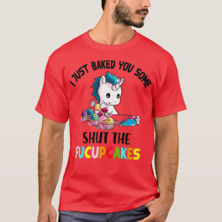 T-shirt Je T'Ai Juste Fait Fermer Les Fucupcakes