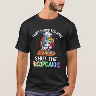 T-shirt Je T'Ai Juste Fait Fermer Les Fucupcakes