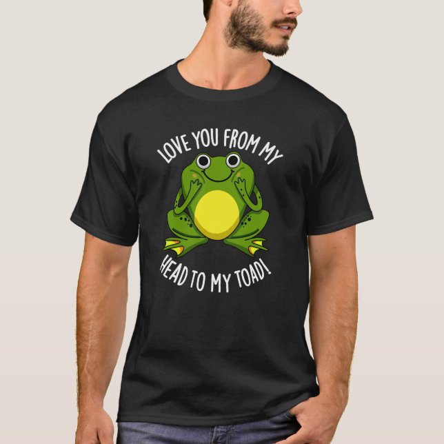 T-shirt Je T'Aime De Ma Tête À Mon Crapaud Dark BG (Devant)