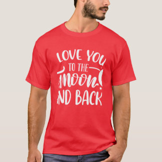 T-shirt Je T'Aime Jusqu'À La Lune Et Retour Romantique