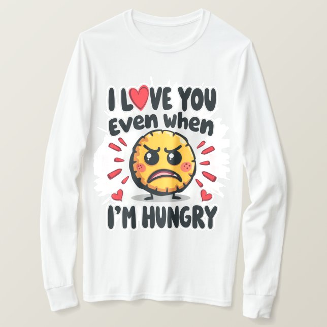 T-shirt Je t'aime même quand j'ai faim (Design devant)