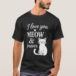 T-Shirt Je T'Aime Miaou Et Pour Toujours