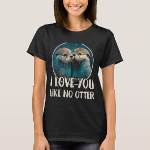 T-shirt Je T'Aime Pas De Otter Qui Dit Amour Coupl