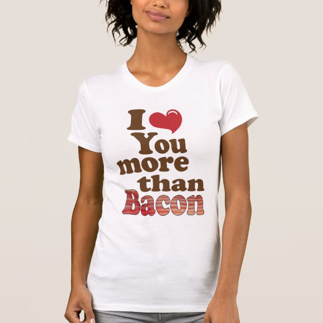 T-shirt Je T'Aime Plus Que Bacon (Devant)