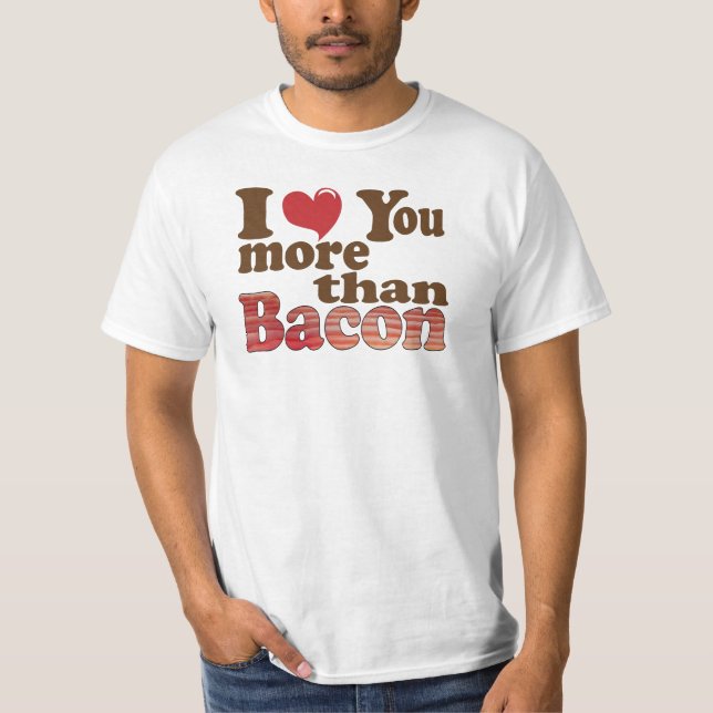 T-shirt Je T'Aime Plus Que Bacon (Devant)