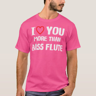T-shirt Je T'Aime Plus Que Bass Flute Chemise Drôle Femmes