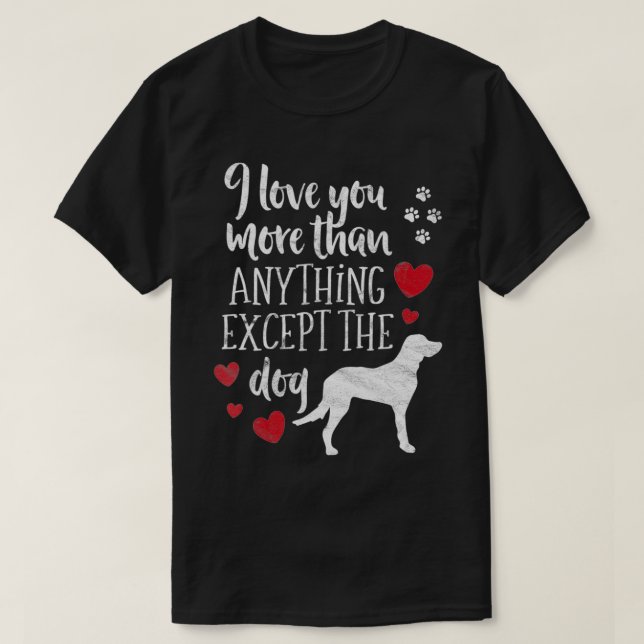 T-shirt Je T'Aime Plus Que Tout Ce Que J'Accepte Chien Val (Design devant)