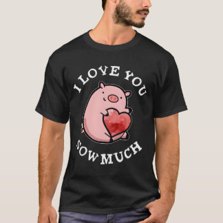 T-shirt Je T'aime Tellement Cochon Pun