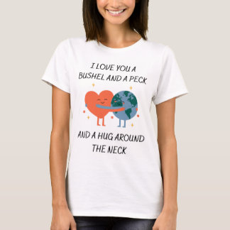 T-shirt Je t'aime un boisseau, un pic et un câlin autour