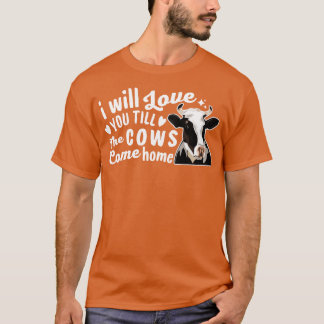 T-shirt Je T'Aimerai Jusqu'À Ce Que Les Vaches Reviennent 