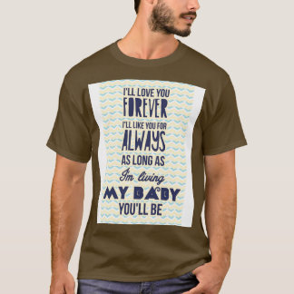 T-shirt Je t'aimerai pour toujours 1