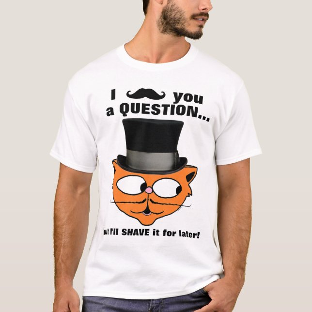 T-shirt Je te pose une question Mustache Humour Cute Cat (Devant)