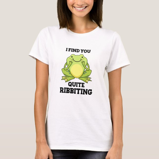 T-shirt Je Te Trouve Assez Ribbiant Funny Frog Pun (Devant)