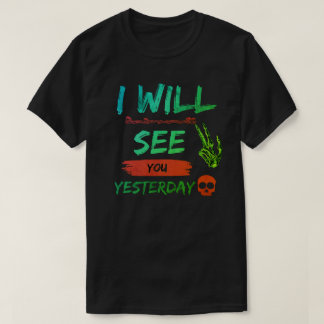 T-shirt "Je te verrai Hier - Téméraire et rebelle