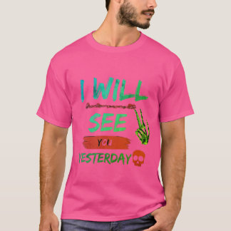 T-shirt "Je te verrai Hier - Téméraire et rebelle