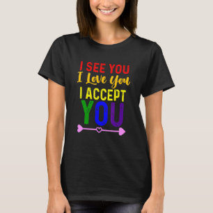 T-shirt Je te vois je t'aime je t'accepte - Communauté Lgb