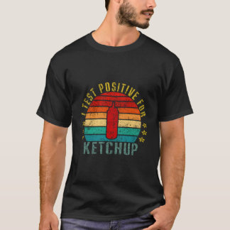 T-shirt Je Teste Positif Pour Ketchup Funny Retro