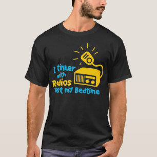 T-shirt Je Tinker Avec Radios Passé Mon Lit Time Ham Radio