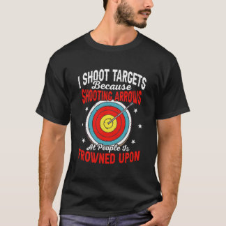 T-shirt Je Tire Des Cibles Parce Que Tirer Des Flèches Arc