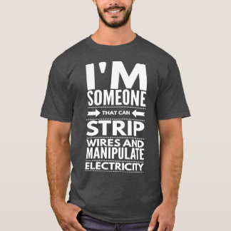 T-SHIRT JE TIRE LES FILS ET MANIPULE L'ÉLECTRICITÉ