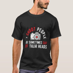 T-shirt Je tire sur les gens Photographie Humour Photograp