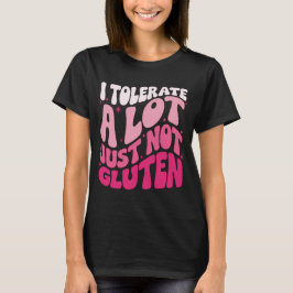 T-shirt Je Tolère Beaucoup De Choses Mais Pas De Gluten