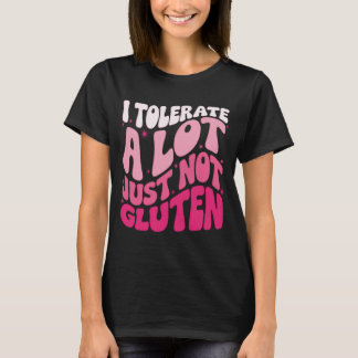 T-shirt Je Tolère Beaucoup De Choses Mais Pas De Gluten