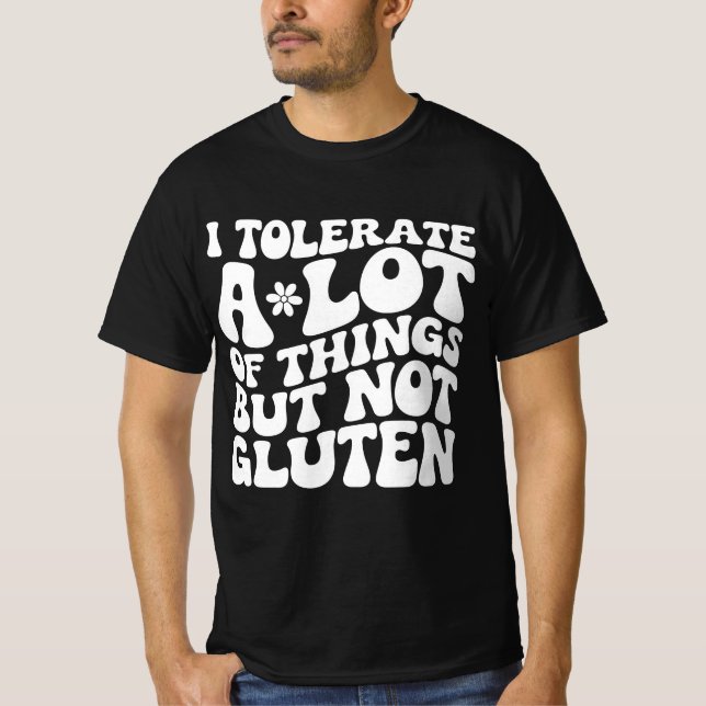 T-shirt Je Tolère Beaucoup De Choses Mais Pas De Gluten (Devant)
